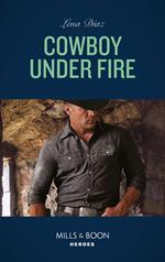 Cowboy Under Fire (The Justice Seekers, Book 1) (Mills & Boon Heroes)
