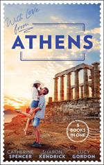 With Love From Athens: The Greek Millionaire's Secret Child / Constantine's Defiant Mistress / The Greek Tycoon's Achilles Heel