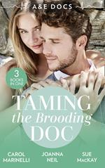 A&E Docs: Taming The Brooding Doc: Dr. Dark and Far Too Delicious (Secrets on the Emergency Wing) / The Taming of Dr Alex Draycott / Playboy Doctor to Doting Dad