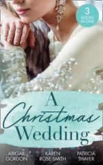 A Christmas Wedding: Swallowbrook's Winter Bride (The Doctors of Swallowbrook Farm) / Once Upon a Groom / Proposal at the Lazy S Ranch