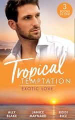 Tropical Temptation: Exotic Love: Her Hottest Summer Yet (Those Summer Nights) / The Billionaire's Borrowed Baby / Beach Bar Baby