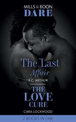 The Last Affair / The Love Cure: The Last Affair / The Love Cure (Mills & Boon Dare)