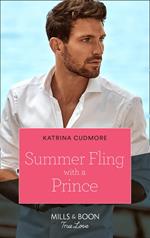 Summer Fling With A Prince (Royals of Monrosa, Book 3) (Mills & Boon True Love)