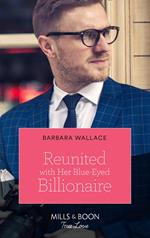 Reunited With Her Blue-Eyed Billionaire (Mills & Boon True Love)