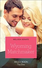Wyoming Matchmaker (Dawson Family Ranch, Book 6) (Mills & Boon True Love)