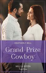 Grand-Prize Cowboy (Montana Mavericks: The Real Cowboys of Bronco, Book 4) (Mills & Boon True Love)