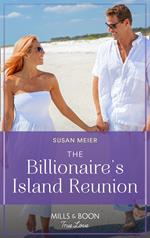 The Billionaire's Island Reunion (Mills & Boon True Love) (A Billion-Dollar Family, Book 2)