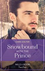 Snowbound With The Prince (Mills & Boon True Love)