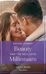 Beauty And The Reclusive Millionaire (Mills & Boon True Love)