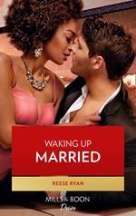 Waking Up Married (The Bourbon Brothers, Book 5) (Mills & Boon Desire)