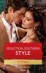 Seduction, Southern Style (Sweet Tea and Scandal, Book 5) (Mills & Boon Desire)