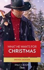 What He Wants For Christmas (Westmoreland Legacy: The Outlaws, Book 3) (Mills & Boon Desire)