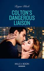Colton's Dangerous Liaison (The Coltons of Grave Gulch, Book 1) (Mills & Boon Heroes)