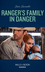 Ranger's Family In Danger (Rangers of Big Bend, Book 6) (Mills & Boon Heroes)