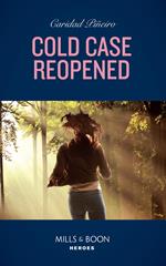 Cold Case Reopened (An Unsolved Mystery Book, Book 2) (Mills & Boon Heroes)