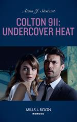 Colton 911: Undercover Heat (Colton 911: Chicago, Book 3) (Mills & Boon Heroes)