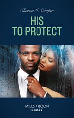 His To Protect (Mills & Boon Heroes)