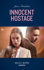 Innocent Hostage (A Hard Core Justice Thriller, Book 4) (Mills & Boon Heroes)