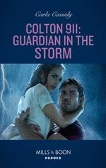 Colton 911: Guardian In The Storm (Colton 911: Chicago, Book 6) (Mills & Boon Heroes)