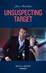 Unsuspecting Target (A Hard Core Justice Thriller, Book 5) (Mills & Boon Heroes)