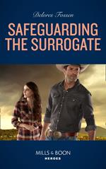 Safeguarding The Surrogate (Mercy Ridge Lawmen, Book 2) (Mills & Boon Heroes)