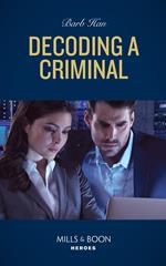 Decoding A Criminal (Behavioral Analysis Unit, Book 2) (Mills & Boon Heroes)