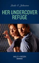Her Undercover Refuge (Shelter of Secrets, Book 1) (Mills & Boon Heroes)