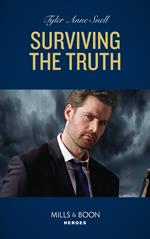 Surviving The Truth (The Saving Kelby Creek Series, Book 3) (Mills & Boon Heroes)