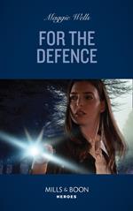 For The Defense (Mills & Boon Heroes) (A Raising the Bar Brief, Book 2)