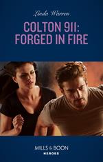 Colton 911: Forged In Fire (Colton 911: Chicago, Book 9) (Mills & Boon Heroes)