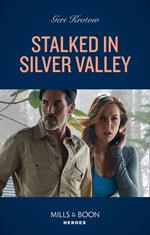 Stalked In Silver Valley (Silver Valley P.D., Book 9) (Mills & Boon Heroes)