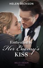 Enthralled By Her Enemy's Kiss (Mills & Boon Historical)