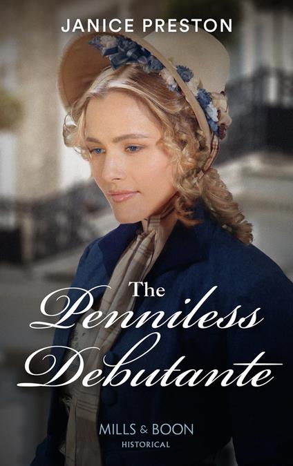 The Penniless Debutante (Lady Tregowan's Will, Book 3) (Mills & Boon Historical)