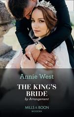 The King's Bride By Arrangement (Mills & Boon Modern) (Sovereigns and Scandals, Book 2)