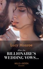 After The Billionaire's Wedding Vows… (Mills & Boon Modern)