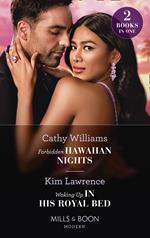 Forbidden Hawaiian Nights / Waking Up In His Royal Bed: Forbidden Hawaiian Nights (Secrets of the Stowe Family) / Waking Up in His Royal Bed (Mills & Boon Modern)