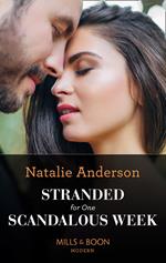 Stranded For One Scandalous Week (Rebels, Brothers, Billionaires, Book 1) (Mills & Boon Modern)