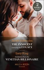 The Innocent Carrying His Legacy / Invitation From The Venetian Billionaire: The Innocent Carrying His Legacy / Invitation from the Venetian Billionaire (Lost Sons of Argentina) (Mills & Boon Modern)