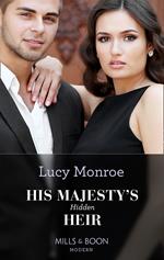 His Majesty's Hidden Heir (Princesses by Royal Decree, Book 2) (Mills & Boon Modern)
