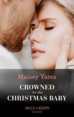 Crowned For His Christmas Baby (Pregnant Princesses, Book 1) (Mills & Boon Modern)