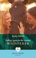 Falling Again For The Animal Whisperer (Mills & Boon Medical)