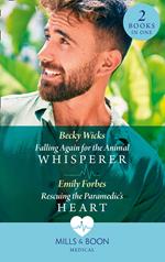 Falling Again For The Animal Whisperer / Rescuing The Paramedic's Heart: Falling Again for the Animal Whisperer / Rescuing the Paramedic's Heart (Bondi Beach Medics) (Mills & Boon Medical)