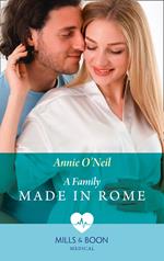 A Family Made In Rome (Mills & Boon Medical) (Double Miracle at Nicollino's Hospital, Book 1)