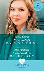 Nurse's One-Night Baby Surprise / Reunited With Doctor Devereaux: Nurse's One-Night Baby Surprise / Reunited with Doctor Devereaux (Mills & Boon Medical)