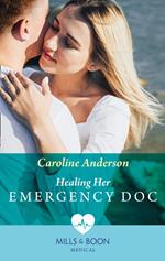 Healing Her Emergency Doc (Mills & Boon Medical)