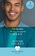 The Vet's Unexpected Hero / Her One-Night Secret: The Vet's Unexpected Hero (First Response in Florida) / Her One-Night Secret (First Response in Florida) (Mills & Boon Medical)