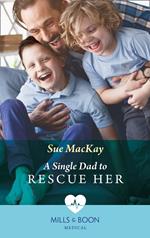 A Single Dad To Rescue Her (Queenstown Search & Rescue, Book 2) (Mills & Boon Medical)