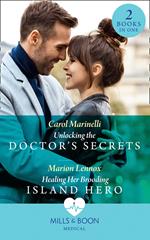 Unlocking The Doctor's Secrets / Healing Her Brooding Island Hero: Unlocking the Doctor's Secrets / Healing Her Brooding Island Hero (Mills & Boon Medical)