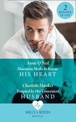 Hawaiian Medic To Rescue His Heart / Tempted By Her Convenient Husband: Hawaiian Medic to Rescue His Heart / Tempted by Her Convenient Husband (Mills & Boon Medical)