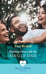 Starting Over With The Single Dad (Mills & Boon Medical)